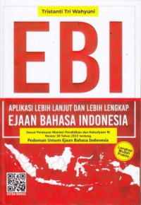 EBI  : Aplikasi Lebih Lanjut dan Lebih Lengkap Ejaan Bahasa Indonesia