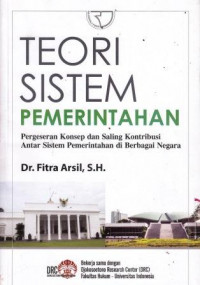 Teori Sistem Pemerintahan : Pergeseran Konsep dan Saling Kontribusi Antar Sistem Pemerintahan di Berbagai Negara