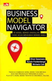 Business Model Navigator : 55 Model Bisnis Unggulan yang Akan Mengubah Bisnis Anda