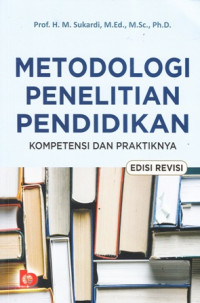 Metodologi Penelitian Pendidikan: Kompetensi dan Praktiknya