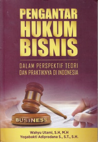 Pengantar Hukum Bisnis Dalam Perspektif Teori dan Praktiknya Di Indonesia