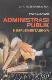 Pokok-Pokok Administrasi Publik & Implementasinya