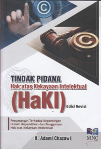 Tindak Pidana Hak Atas Kekayaan Intelektual (HAKI): Penyerangan Terhadap Kepentingan Hukum Kepemilikan dan Penggunaan Hak Atas Kekayaan Intelektual