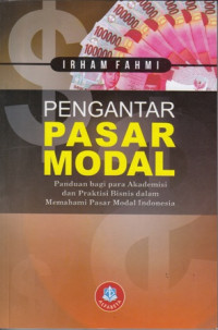 Pengantar Pasar Modal: Panduan Bagi Para Akademisi dan Praktisi Bisnis dalam Memahami Pasar Modal Indonesia