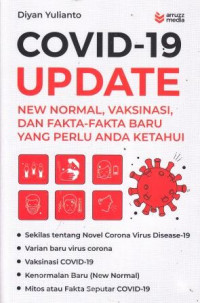 Covid-19 Update New Normal, Vaksinasi, Dan Fakta-Fakta Baru Yang Perlu Anda Ketahui