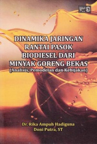 Dinamika Jaringan Rantai Pasok Biodiesel  Dari Minyak Goreng Bekas (Analisis, [Pemodelan Dan Kebijakan)