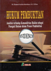 Hukum Pembuktian Analisis Terhadap Kemandirian Hakim sebagai Penegak Hukum dalam Proses Pembuktian