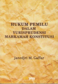 Hukum Pemilu Dalam Yurisprudensi Mahkamah Konstitusi