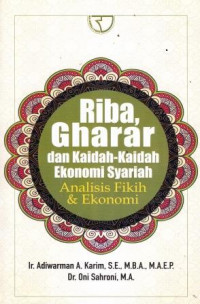 Riba, Gharar Dan Kaidah-Kaidah Ekonomi Syariah: Analisis Fikih Dan Ekonomi