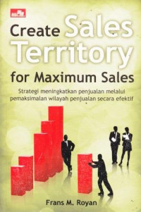 Create Sales Territory For Maximum Sales: Strategi Meningkatkan Penjualan Melalui Pemaksimalan Wilayah Penjualan Secara Efektif