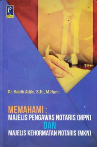 Memahami: Majelis Pengawas Notaris (MPN) Dan Majelis Kehormatan Notaris (MKN)