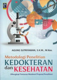 Metodologi Penelitian Kedokteran Dan Kesehatan: Dilengkapi Tuntunan Membuat Proposal Penelitian