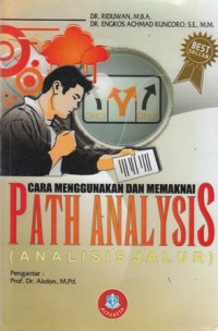 Cara Mudah Menggunakan dan Memaknai Path Analysis (Analisis Jalur)