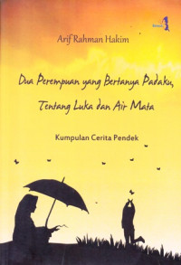 Dua Perempuan yang Bertanya Padaku, Tentang Luka dan Air Mata