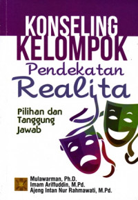 Konseling Kelompok Pendekatan Realita: Pilihan Dan Tanggung Jawab