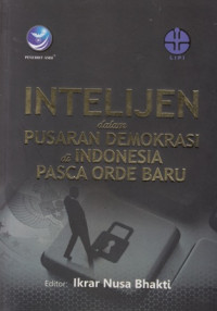 Intelijen Dalam Pusaran di Indonesia Pasca Orde Baru