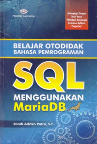 Belajar Otodidak Bahasa Pemrograman SQL Menggunakan MariaDB: Dilengkapi Dengan Studi Kasus