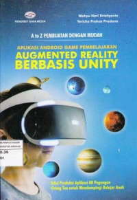 A to Z Pembuatan Dengan Mudah Aplikasi Android Game Pembelajran Augmented Reality Berbasis Unity (Edisi Produksi Aplikasi AR Pegangan Orangtua Untuk Mendampingi Belajar Anak