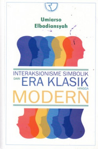 Interaksionalisme Simbolik Dari Era Klasik Hingga Modern