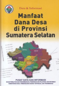 Data dan Informasi: Manfaat Dana Desa Di Provinsi Sumatera Selatan