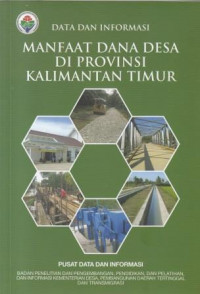 Data dan Informasi: Manfaat Dana Desa Di Provinsi Kalimantan Timur