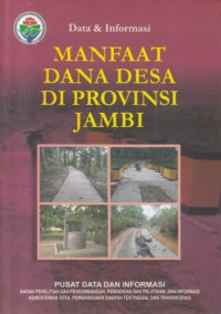 Data dan Informasi: Manfaat Dana Desa di Provinsi Jambi