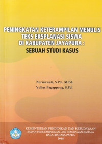 Peningkatan Keterampilan Menulis Teks Eksplanasi Siswa Di Kabupaten Jayapura: Sebuah Studi Kasus