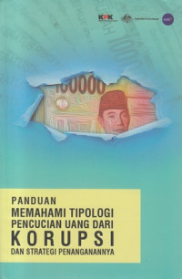 Panduan Memahami Tipologi Pencucian Uang Dari Korupsi Dan Strategi Penanganannya