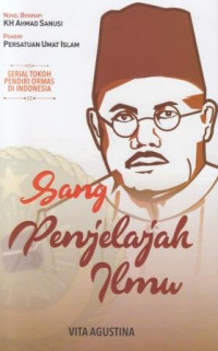 SANG PENJELAJAH ILMU: Novel Biografi KH Ahmad Sanusi