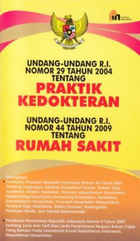 UNDANG-UNDANG R.I. NOMOR 29 TAHUN 2004 tentang Praktik Kedokteran UNDANG-UNDANG R.I NOMOR 44 TAHUN 2009 tentang Rumah Sakit