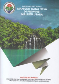 Data dan Informasi: Manfaat Dana Desa Di Provinsi Maluku Utara