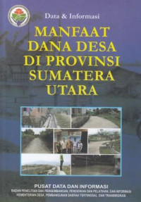 Data dan Informasi: Manfaat Dana Desa Di Provinsi Sumatera Utara