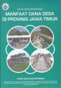 Data dan Informasi: Manfaat Dana Desa Di Provinsi Jawa timur