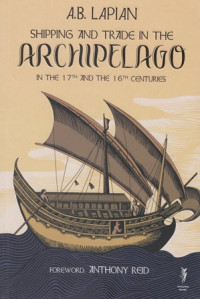 Shipping And Trade In The Archipelago: in the 17 th and 16 th (Pelayaran dan Perniagaan Nusantara: abad ke-16 dan 17)