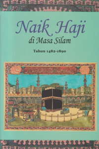 Naik Haji di Masa Silam : tahun 1482-1890.