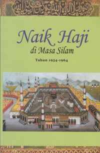 Naik Haji di Masa Silam : tahun 1954-1964.