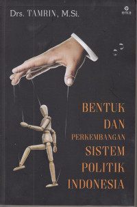 Bentuk dan Perkembangan sistem Politik Indonesia