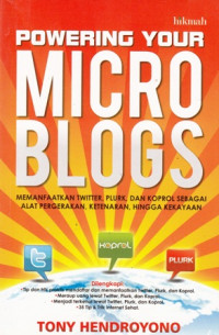 Powering Your Microblogs : Memanfaatkan Twitter Plurk. Dan Koprol Sebagai Alat Pengerakan Ketenaran Hingga Kekayaan