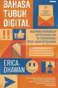 Bahasa tubuh digital : bagaimana membangun kepercayaan dan keterhubungan meski jarak memisahkan