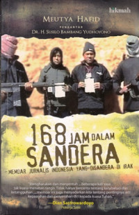 168 Jam Dalam Sandera : Memoar Jurnalis Indonesia yang Disandera di Irak