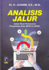 Analisis Jalur : Dalam Riset Pemasaran Pengolahan Data SPSS Dan Lisrel