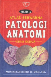 Atlas Bewarna Patologi Anatomi Jilid 1