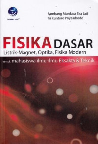 Fisika Dasar : Listrik-Magnet, Optika, Fisika Modern Untuk Mahisiswa Ilmu-Ilmu Eksakta Dan Teknik