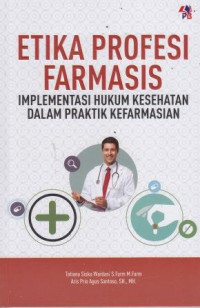 Etika Profesi Farmasis: Implementasi Hukum Kesehatan Dalam Praktik Kefarmasian