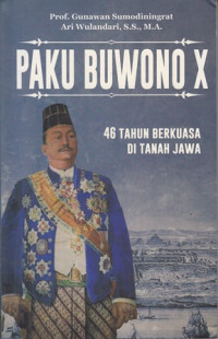 Paku buwono x : 46 tahun berkuasa di tanah jawa