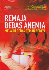 Remaja Bebas Anemia Melalui Teman Sebaya