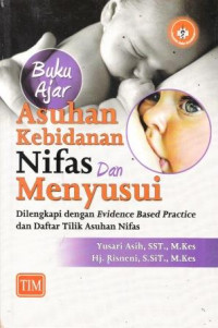 Buku Ajar Asuhan Kebidanan Nifas Dan Menyusui: Dilengkapi Dengan Evidence Based Practice Dan Daftar Tilik Asuhan Nifas