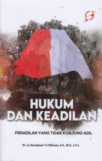 Hukum Dan Keadilan: Peradilan Yang Tak Kunjung Adil