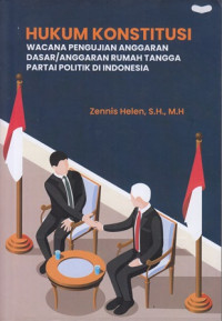 Hukum Konstitusi: Wacana Pengujian Anggaran Dasar/ Anggaran Rumah Tangga Partai Politik Di Indonesia