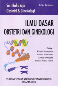 Buku Ajar Obstetri Dan Ginekologi: Ilmu Dasar Obstetri Dan Ginekologi